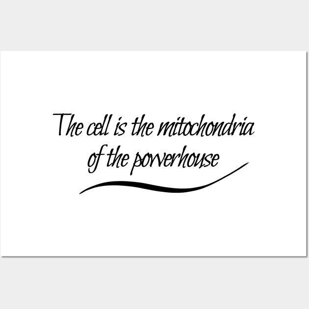 The cell is the mitochondria of the powerhouse Wall Art by RavenRarities